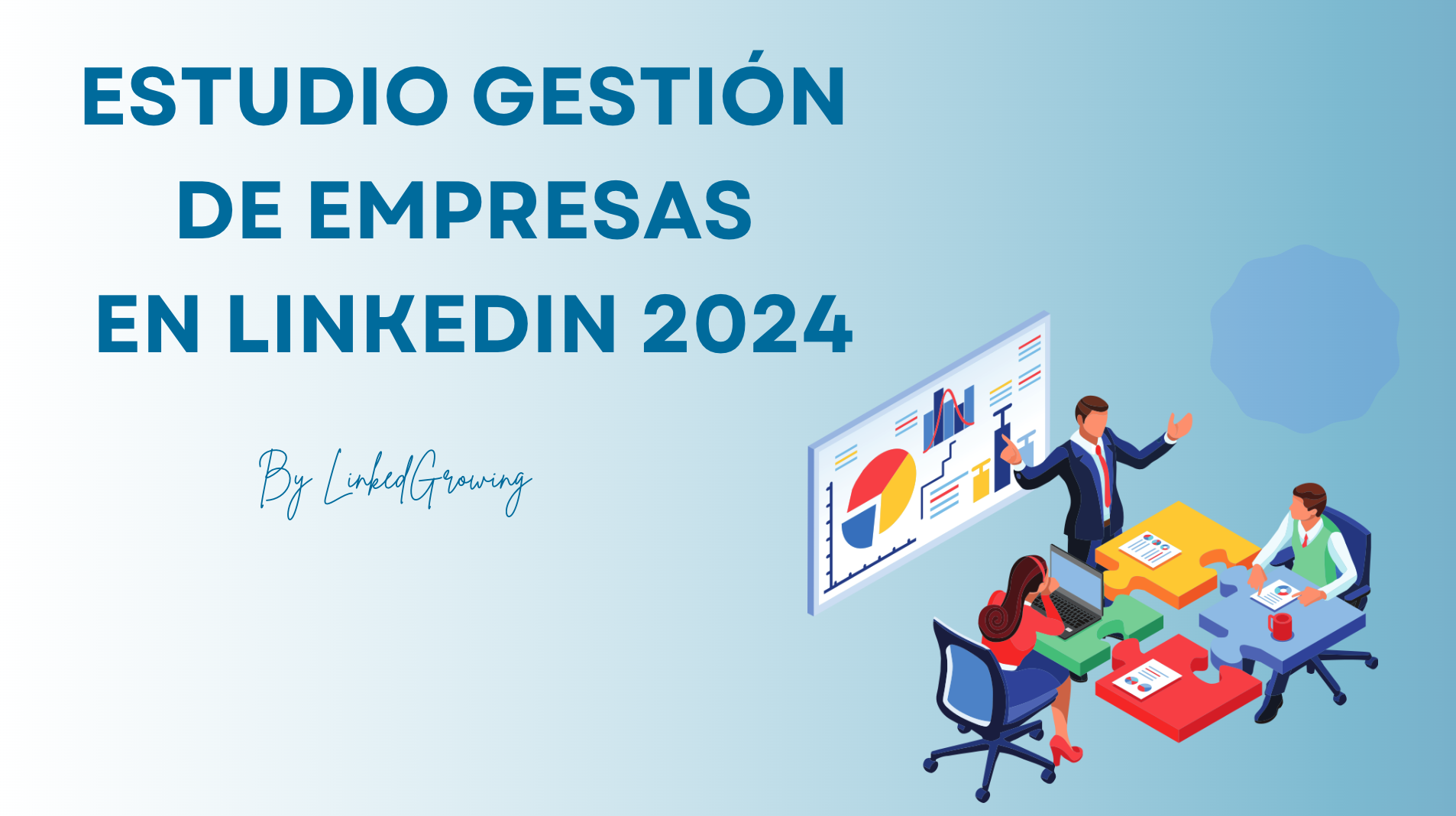 Estudio gestión de empresas en Linkedin 2024 (by LinkedGrowing)